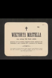 Wiktorya Mastella [...] przeżywszy lat 53 [...] w dniu 8 kwietnia 1878 r. przeniosła się do wieczności