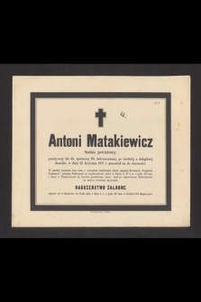 Antoni Matakiewicz, sędzia powiatowy, przeżywszy lat 45 [...] w dniu 25 Kwietnia 1877 r. przeniósł się do wieczności