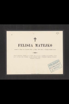 Felisia Matejko, zasnęła w Panu we Czwartek dnia 13 Maja 1886 roku, w drugiej wiośnie życia