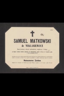 Samuel Matkowski de Miklasiewicz [...] zasnął w Panu w d. 1 stycznia o godz. 4 rano, przeżywszy lat 65