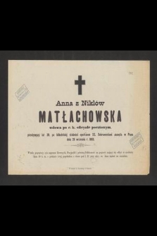 Anna z Niklów Matłachowska [...] przeżywszy lat 39 [...] zasnęła w Panu dnia 28 września r. 1883