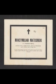 Maksymilian Matusiński, c. k. Auskultant Sądowy, przeżywszy lat 28 [...] umarł w Rzeszowie dnia 14 Lutego 1878 r.