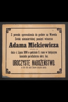 Z powodu sprowadzenia do grobów na Wawelu zwłok nieśmiertelnej pamięci wieszcza Adama Mickiewicz odbędzie się dnia 4. lipca 1890 [...] uroczyste nabożeństwo, na które Rada miasta Złoczowa niniejszem zaprasza [...]