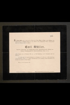 Frau Betty Müller gibt [...] Nachricht von dem Ableben ihres innigstgeliebten Gatten [...] des Herrn Emil Müller [...] welcher Sonntag den 13. November 1892 [...] sanft entschlafen ist : Wien. am. 14. November 1892