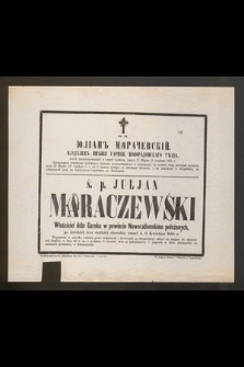 Ś. p. Juljan Maraczewski właściciel dóbr Garnka [...] zmarł d. 9 kwietnia 1885 r. [...]