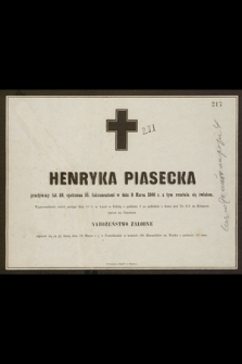 Henryka Piasecka przeżywszy lat 28, opatrzona ŚŚ. Sakramentami w dniu 8 Marca 1866 r. z tym rozstała sie światem [...]
