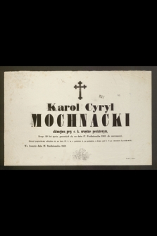 Karol Cyryl Mochnacki [...] przeniósł się na dniu 17. października 1863. do wieczności [...] : we Lwowie dnia 18. października 1863
