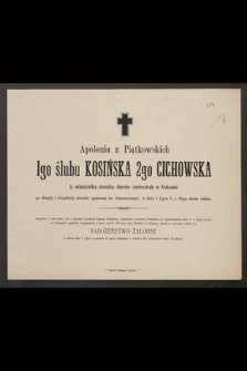 Apolonia z Piątkowskich 1go ślubu Kosińska 2go Cichowska b. właścicielka ziemska, [...] w dniu 1 Lipca b. r. Bogu ducha oddała [...]