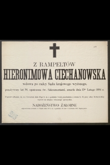 Z Rampeltów Hieronimowa Ciechanowska wdowa po radcy Sądu krajowego wyższego, przeżywszy lat 58, [...] zmarła dnia 13go Lutego 1894 r. [...]