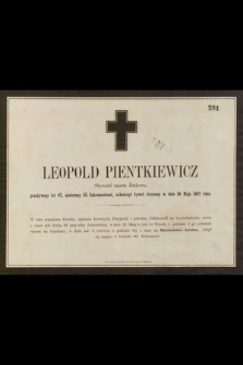 Leopold Pientkiewicz Obywatel miasta Krakowa, przeżywszy lat 67 […] zakończył żywot doczesny w dniu 26 Maja 1867 roku […]