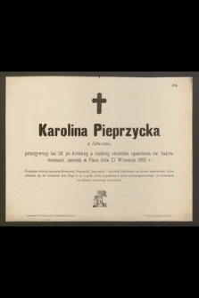 Karolina Pieprzycka z Alwerni, przeżywszy lat 58 […] zasnęła w Panu dnia 27 Września 1892 r. […]