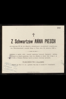 Z Schwartzów Anna Piesch przeżywszy 59 lat […] zasnęła błogo w Panu dnia 14 sierpnia 1898 r. […]