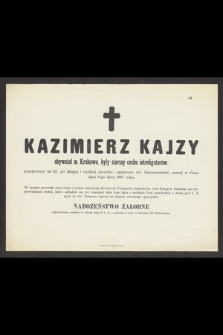 Kazimierz Kajzy obywatel m. Krakowa, były starszy cechu introligatorów, przeżywszy lat 65 [...] zasnął w Panu dnia 6-go lipca 1897 roku