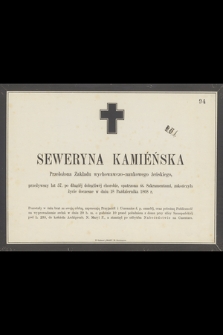 Seweryna Kamieńska Przełożona Zakładu wychowawczo-naukowego żeńskiego, przezywszy lat 57 [...] zakończyła zycie doczesne w dniu 18 Października 1868 r.