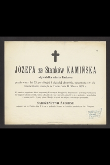 Józefa ze Stanków Kamińska obywatelka miasta Krakowa przeżywszy lat 53 [...] zasnęła w Panu dnia 14 Marca 1893 r.