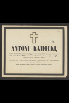 Antoni Kamocki, Technik Akademii Krakowskiéj pochodzący ze Zatora, liczący lat 18 opatrzony śś. Sakramentami umarł w dniu 6go Lipca 1863 r. w skutek ran odniesionych w bitwie z wojskiem rossyjskiem pod Grochowiskami w Królestwie Polskim