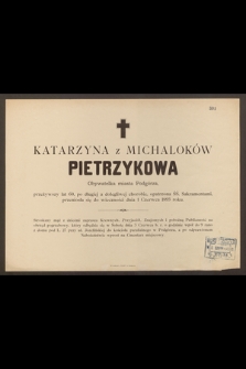 Katarzyna z Michaloków Pietrzykowa Obywatelka miasta Podgórza, przeżywszy lat 60 […] przeniosła sie do wiecznosci dnia 1 Czerwca 1893 roku […]