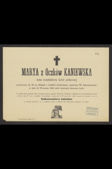 Marya z Oczków Kaniewska żona konduktora kolei północnej przeżywszy lat 28 [...] w dniu 25 Września 1884 roku skończyła doczesne życie