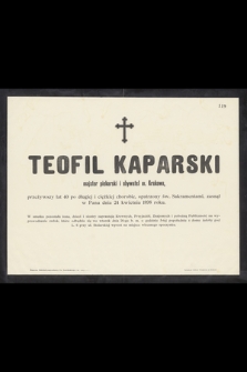 Teofil Kaparski majster piekarski i obywatel m. Krakowa przeżywszy lat 40 [...] zasnął w Panu dnia 24 kwietnia 1898 roku