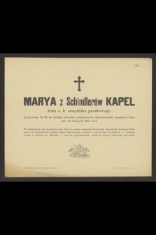 Marya z Schindlerów Kapel żona c. k. urzędnika pocztowego, przeżywszy lat 28 [...] zasnęła w Panu dnia 30 listopada 1899 roku
