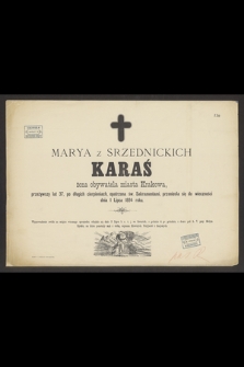 Marya z Srzednickich Karaś żona obywatela miasta Krakowa, przeżywszy lat 37 [...] przeniosła się do wieczności dnia I Lipca 1884 roku