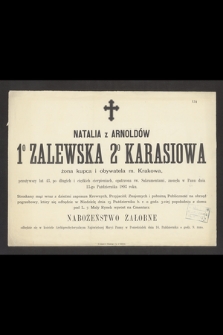 Natalia z Arnoldów 1 Zalewska 2 Karasiowa żona kupca i obywatelka m. Krakowa, przeżywszy lat 43 [...] zasnęła w Panu dnia 13-go Października 1893 roku