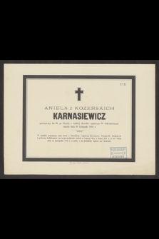 Aniela z Kozerskich Karnasiewicz przeżywszy lat 26 [...] zmarła dnia 10 Listopada 1884 r.