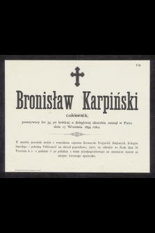 Bronisław Karpiński cukiernik, przeżywszy lat 33, po krótkiej a dolegliwej chorobie, zasnął w Panu dnia 17 Września 1899 roku