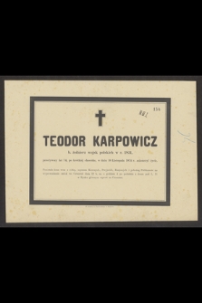 Teodor Karpowicz b. żołnierz wojsk polskich w r. 1831, przeżywszy lat 74, po krótkiej chorobie, w dniu 10 Listopada 1874 r. zakończył życie
