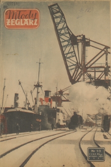 Młody Żeglarz : [młodzieżowe pismo popularyzacyjno-szkoleniowe Ligi Morskiej]. 1951, nr 1-2