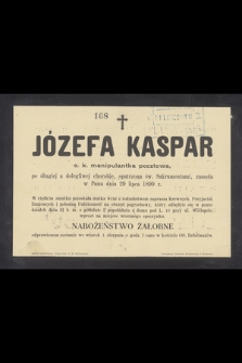 Józefa Kaspar c. k. manipulantka pocztowa [...] zasnęła w Panu dnia 29 lipca 1899 r.