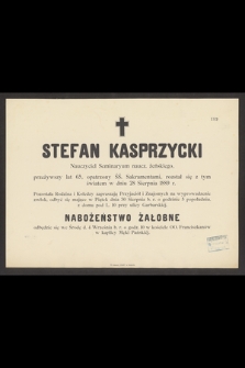 Stefan Kasprzycki nauczyciel Seminaryum naucz. żeńskiego, przeżywszy lat 65 [...] rozstał się z tym światem w dniu 28 Sierpnia 1889 r.