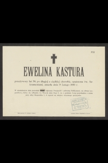 Ewelina Kastura przeżywszy lat 30 [...] zmarła dnia 9 Lutego 1890 r.