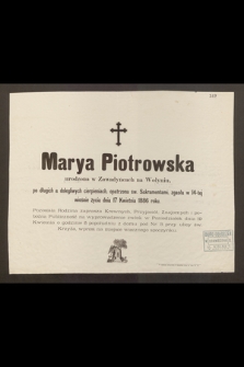 Marya Piotrowska urodzona w Zawadyńcach na Wołyniu […] zgasła w 14-tej wiośnie życia dnia 17 Kwietnia 1886 roku […]