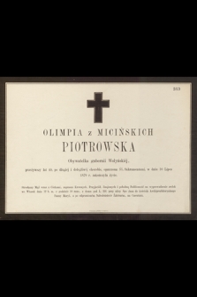 Olimpia z Micińskich Piotrowska Obywatelka gubernii Wołyńskiej, przeżywszy lat 40 […] w dniu 10 Lipca 1870 r. zakończyła życie […]