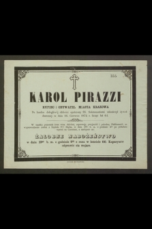 Karol Pirazzi kupiec i obywatel miasta Krakowa […] zakończył żywot doczesny w dniu 16 Czerwca 1874 r. licząc lat 64 […]
