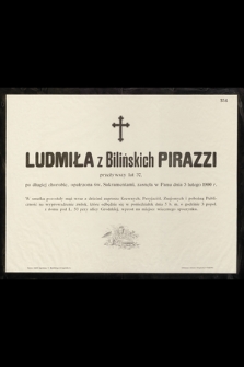 Ludmiła z Bilińskich Pirazzi przeżywszy lat 37 […] zasnęła w Panu dnia 3 lutego 1900 r. […].
