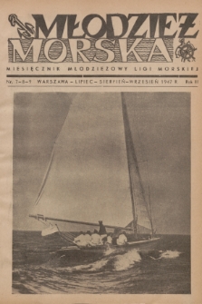 Młodzież Morska : miesięcznik młodzieżowy Ligi Morskiej. R.3, 1947, nr 7-9