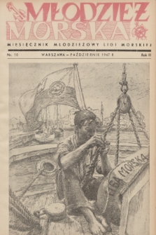 Młodzież Morska : miesięcznik młodzieżowy Ligi Morskiej. R.3, 1947, nr 10