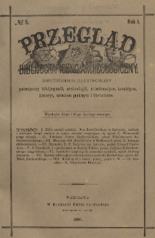 Przegląd Biblijograficzno-Archeologiczny : dwutygodnik illustrowany poświęcony biblijografii, archeologii, numizmatyce, heraldyce, historyi, sztukom pięknym i literaturze. 1881, nr 5