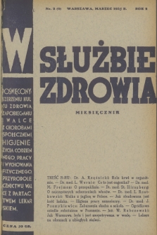 W Służbie Zdrowia : miesięcznik poświęcony szerzeniu kultu zdrowia, zapobieganiu i walce z chorobami społecznemi, higjenie życia codziennego, pracy i wychowania fizycznego, przyrodolecznictwu, walce z partactwem lekarskiem. R.2, 1935, nr  3