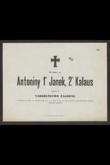 Za duszę ś. p. Antoniny 1mo Janek, 2do Kalaus odprawi się nabożeństwo żałobne w kościele św. Piotra, we Czwartek dnia 9 b.m. [...]