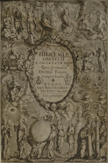 R. P. Hieremiæ Drexelii [...] Opera spiritualia : Duobus Tomis comprehensa. [T. 1]