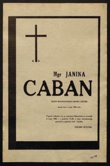 Ś. p. Mgr Janina Caban [...] zmarła dnia 1 maja 1982 roku [...]