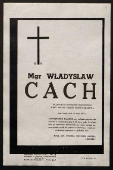 Ś.p. Mgr Władysław Cach długoletni Inspektor Wojewódzki Wydz. Finans. Urzędu Miasta Krakowa zmarł nagle dnia 28 maja 1974 r. [...]