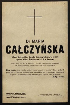 Dr Maria Całczyńska lekarz Wojewódzkiej Poradni Przeciwgruźliczej, b. starszy asystent Kliniki Ftizjatrycznej A.M. w Krakowie [...] zmarła dnia 3-go maja 1955 roku [...]
