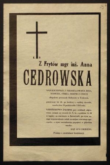 Ś. p. Z Frytów mgr inż. Anna Cedrowska [...] długoletni pracownik Budostalu w Krakowie [...] zmarła dnia 18 października 1984 roku [...]