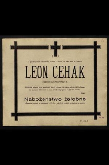 Ś. p. Z głębokim żalem zawiadamiamy, że dnia 29 marca 1982 roku zmarł w Krakowie Leon Cehak emerytowany pułkownik W.P. [...]
