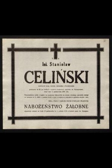 Ś.p. Inż. Stanisław Celiński [...] zmarł dnia 12 października 1989 roku [...]
