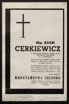 Ś.p. Mgr Adam Cerkiewicz b. pracownik Wydziału Handlu W.R.N., długoletni pracownik P.P. „Targowiska” [...] zasnął w Panu dnia 22 sierpnia 1965 roku [...]